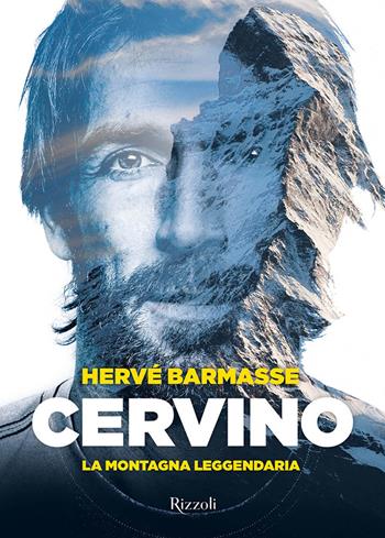 Cervino. La montagna leggendaria. Ediz. a colori - Hervé Barmasse - Libro Mondadori Electa 2021, Rizzoli Illustrati | Libraccio.it