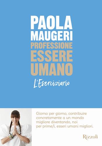 Professione essere umano - Paola Maugeri - Libro Mondadori Electa 2021, Rizzoli Illustrati | Libraccio.it