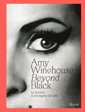 Amy Winehouse. Beyond black. Le lacrime si asciugano da sole. Ediz. illustrata  - Libro Mondadori Electa 2021, Rizzoli Illustrati | Libraccio.it
