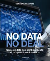 No data, no deal. Come un dato può cambiare l'esito di un'operazione finanziaria