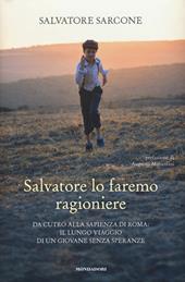 Salvatore lo faremo ragioniere. Da Cutro alla Sapienza di Roma: il lungo viaggio di un giovane senza speranze