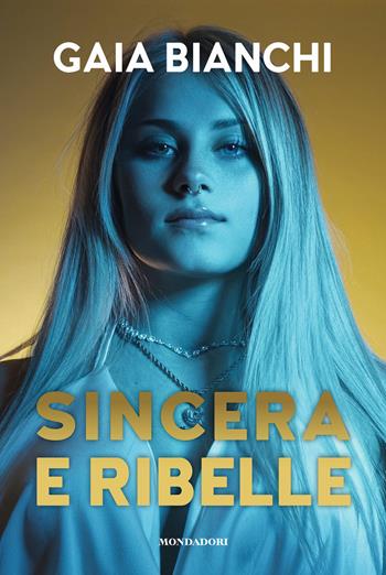 Sincera e ribelle - Gaia Bianchi - Libro Mondadori Electa 2021, Webstar | Libraccio.it