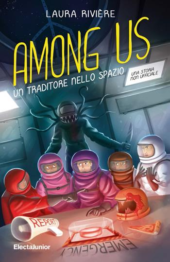 Among us. Un traditore nello spazio - Laura Rivière - Libro Mondadori Electa 2021, ElectaJunior | Libraccio.it