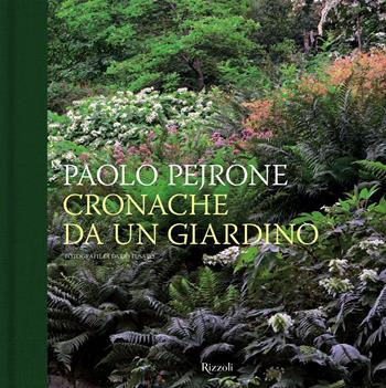 Cronache da un giardino. Ediz. illustrata - Paolo Pejrone - Libro Mondadori Electa 2021, Mondadori Arte. I libri di VilleGiardini | Libraccio.it