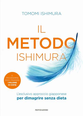 Il metodo Ishimura. L'esclusivo approccio giapponese per dimagrire senza dieta - Tomomi Ishimura - Libro Mondadori Electa 2021 | Libraccio.it