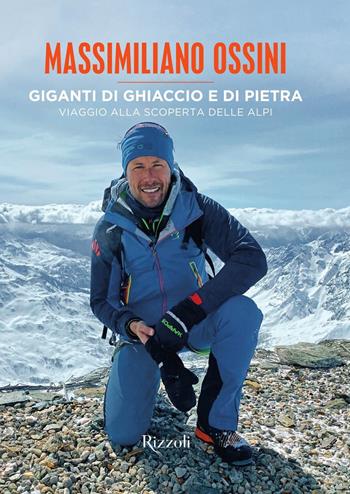 Giganti di ghiaccio e di pietra. Viaggio alla scoperta delle Alpi. Ediz. a colori - Massimiliano Ossini - Libro Mondadori Electa 2021, Rizzoli Illustrati | Libraccio.it