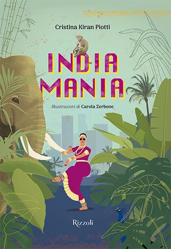 Indiamania. Ediz. a colori - Cristina Piotti - Libro Mondadori Electa 2022, Rizzoli Illustrati | Libraccio.it