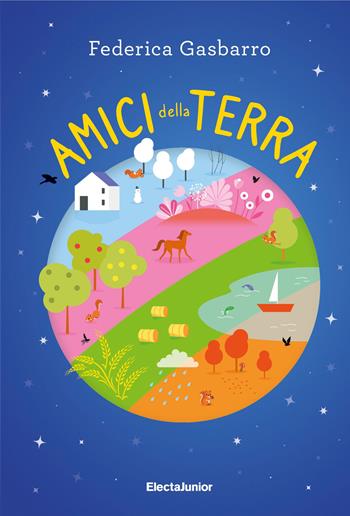 Amici della terra - Federica Gasbarro - Libro Mondadori Electa 2021, ElectaJunior | Libraccio.it