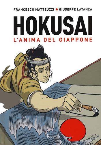 Hokusai. L'anima del Giappone - Francesco Matteuzzi - Libro Mondadori Electa 2021, Rizzoli Illustrati | Libraccio.it