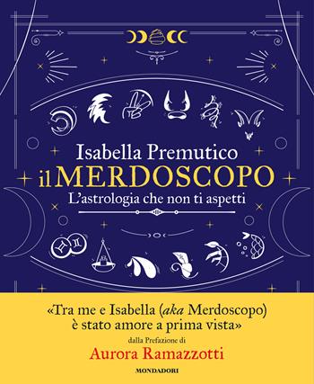 Il merdoscopo. L'astrologia che non ti aspetti - Isabella Premutico - Libro Mondadori Electa 2022, Illustrati. Varia di paperback | Libraccio.it