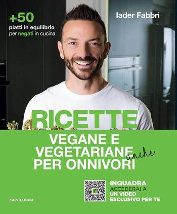 Ricette vegane e vegetariane anche per onnivori - Iader Fabbri - Libro Mondadori Electa 2022, Webcoach | Libraccio.it