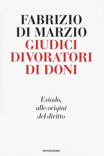 Giudici divoratori di doni. Esiodo, alle origini del diritto - Fabrizio Di Marzio - Libro Mondadori Electa 2021 | Libraccio.it