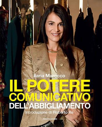 Il potere comunicativo dell'abbigliamento - Ilaria Marocco - Libro Mondadori Electa 2022, Webcoach | Libraccio.it