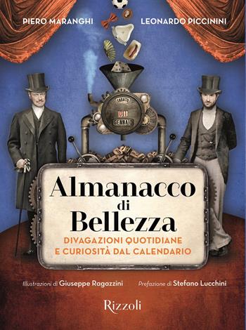 Almanacco di bellezza. Divagazioni quotidiane e curiosità dal calendario. Ediz. a colori - Leonardo Piccinini, Piero Maranghi - Libro Mondadori Electa 2021, Rizzoli Illustrati | Libraccio.it