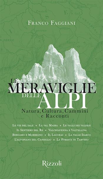 Le meraviglie delle Alpi. Natura, cultura, cammini e racconti - Franco Faggiani - Libro Mondadori Electa 2022, Rizzoli Illustrati | Libraccio.it