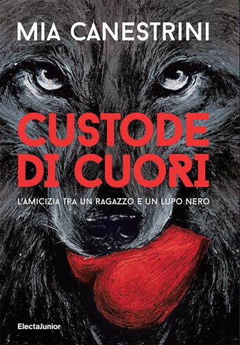 Custode di cuori. L'amicizia tra un ragazzo e un lupo nero - Mia Canestrini - Libro Mondadori Electa 2022, ElectaJunior | Libraccio.it