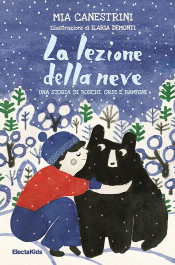 La lezione della neve. Una storia di boschi, orsi e bambini - Mia Canestrini - Libro Mondadori Electa 2024, Electa Kids | Libraccio.it