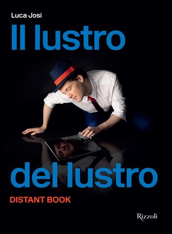 Il lustro del lustro. Distant book - Luca Josi - Libro Mondadori Electa 2024, Progetti speciali Rizzoli | Libraccio.it