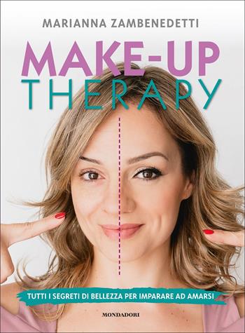 Make-up therapy. Tutti i segreti di bellezza per imparare ad amarsi - Marianna Zambenedetti - Libro Mondadori Electa 2022, Webstar | Libraccio.it