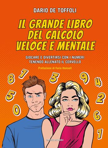 Il grande libro del calcolo veloce e mentale. Giocare e divertirsi con i numeri tenendo allenato il cervello. - Dario De Toffoli - Libro Mondadori Electa 2022 | Libraccio.it