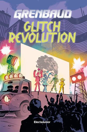 Glitch Revolution - Grenbaud - Libro Mondadori Electa 2022, ElectaJunior | Libraccio.it