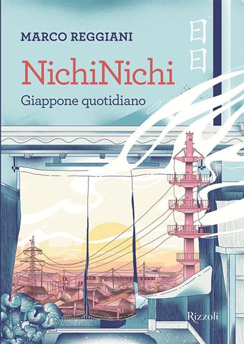 NichiNichi. Giappone quotidiano - Marco Reggiani - Libro Mondadori Electa 2022, Rizzoli Illustrati | Libraccio.it