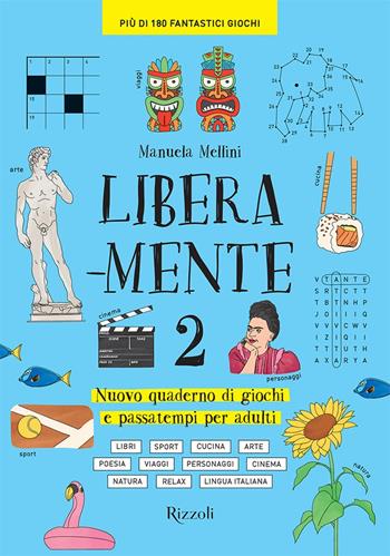 Libera-mente. Nuovo quaderno di giochi e passatempi per adulti. Vol. 2 - Manuela Mellini - Libro Mondadori Electa 2022, Rizzoli Illustrati | Libraccio.it