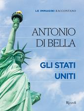 Le immagini raccontano. Gli Stati Uniti. Ediz. a colori