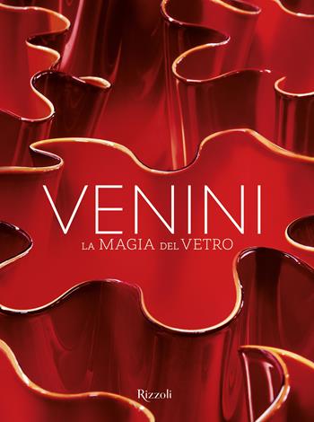 Venini. La magia del vetro. Ediz. illustrata  - Libro Mondadori Electa 2023, Progetti speciali Rizzoli | Libraccio.it
