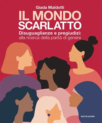 Il mondo scarlatto. Disuguaglianze e pregiudizi: alla ricerca della parità di genere - Giada Maldotti - Libro Mondadori Electa 2022, Webcoach | Libraccio.it