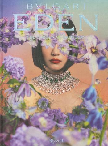 Bulgari eden. The garden of wonders  - Libro Mondadori Electa 2022, Progetti speciali Rizzoli | Libraccio.it