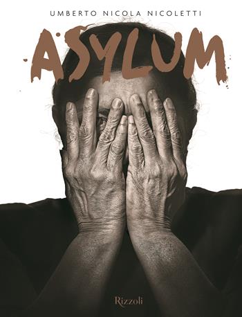 Asylum. Ediz. italiana e inglese - Umberto Nicoletti - Libro Mondadori Electa 2023, Progetti speciali Rizzoli | Libraccio.it