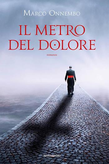 Il metro del dolore - Marco Onnembo - Libro Mondadori Electa 2022 | Libraccio.it