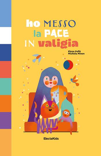 Ho messo la pace in valigia. Ediz. a colori - Elena Pullè, Michela Minen - Libro Mondadori Electa 2022, Electa Kids | Libraccio.it