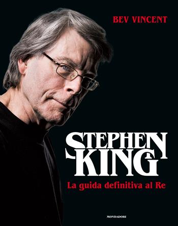 Stephen King. La guida definitiva del Re - Bev Vincent - Libro Mondadori Electa 2022, Illustrati | Libraccio.it
