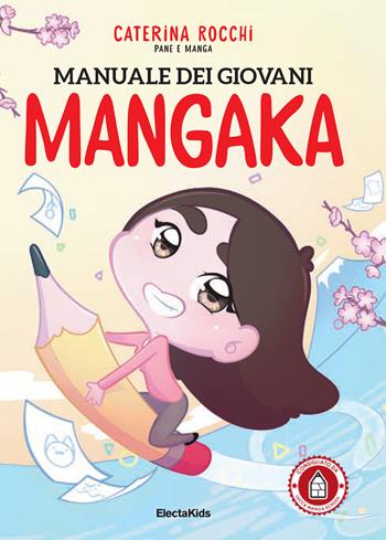 Manuale dei giovani mangaka. Pane e manga. Ediz. illustrata - Caterina Rocchi - Libro Mondadori Electa 2023, Electa Kids | Libraccio.it
