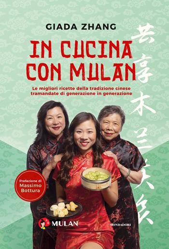 In cucina con Mulan. Le migliori ricette della tradizione cinese tramandate di generazione in generazione - Giada Zhang - Libro Mondadori Electa 2022 | Libraccio.it
