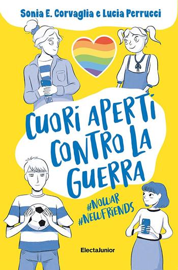 Cuori aperti contro la guerra - Sonia Elisabetta Corvaglia, Lucia Perrucci - Libro Mondadori Electa 2022, ElectaJunior | Libraccio.it