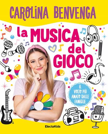 La musica del gioco. Ediz. illustrata - Carolina Benvenga - Libro Mondadori Electa 2023, Electa Kids | Libraccio.it
