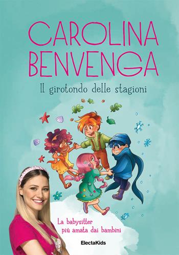 Il girotondo delle stagioni. Ediz. a colori - Carolina Benvenga, Gisella Laterza - Libro Mondadori Electa 2022, Electa Kids | Libraccio.it