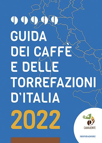 Guida dei caffè e delle torrefazioni d'Italia 2022  - Libro Mondadori Electa 2022 | Libraccio.it