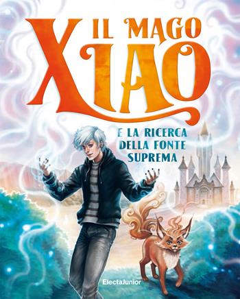 Il mago Xiao e la ricerca della fonte suprema - Xiao - Libro Mondadori Electa 2023, Electa Kids | Libraccio.it