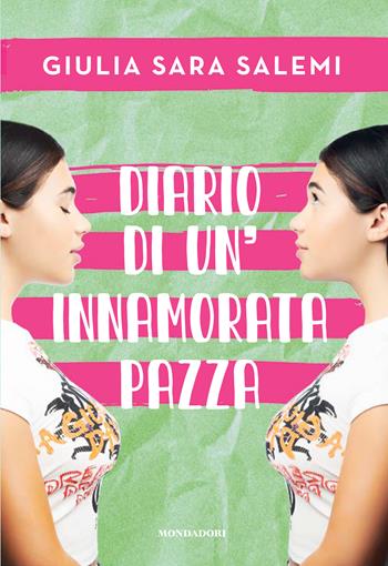 Diario di un'innamorata pazza - Giulia Sara Salemi - Libro Mondadori Electa 2022, Webstar | Libraccio.it