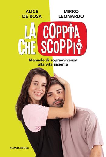 La coppia che scoppia. Manuale di sopravvivenza alla vita insieme - Alice De Rosa, Mirko Leonardo - Libro Mondadori Electa 2023, Webstar | Libraccio.it