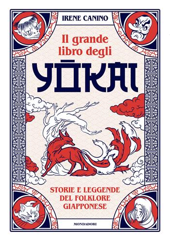 Il grande libro degli yokai. Storie e leggende del folklore giapponese - Irene Canino - Libro Mondadori Electa 2023, Illustrati | Libraccio.it