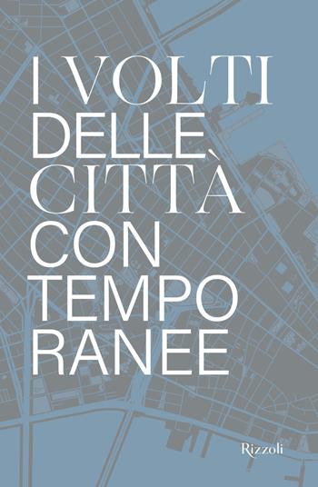 Il volto delle città contemporanee - Davide Ponzini - Libro Mondadori Electa 2023, Progetti speciali Rizzoli | Libraccio.it
