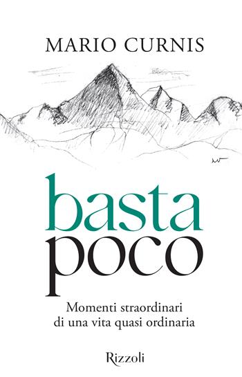 Basta poco. Momenti straordinari di una vita quasi ordinaria - Mario Curnis - Libro Mondadori Electa 2023, Rizzoli Illustrati | Libraccio.it