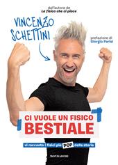 Ci vuole un fisico bestiale. Vi racconto i fisici piu` pop della storia