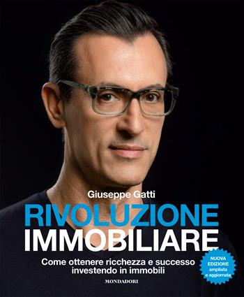 Rivoluzione immobiliare. Come ottenere ricchezza e successo investendo in immobili. Nuova ediz. - Giuseppe Gatti - Libro Mondadori Electa 2023, Webcoach | Libraccio.it