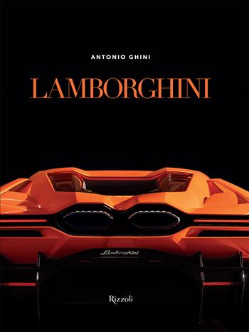 Lamborghini. Ediz. illustrata - Antonio Ghini - Libro Mondadori Electa 2023, Rizzoli Illustrati | Libraccio.it